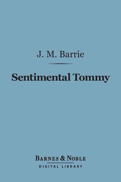 Sentimental Tommy (Barnes & Noble Digital Library)