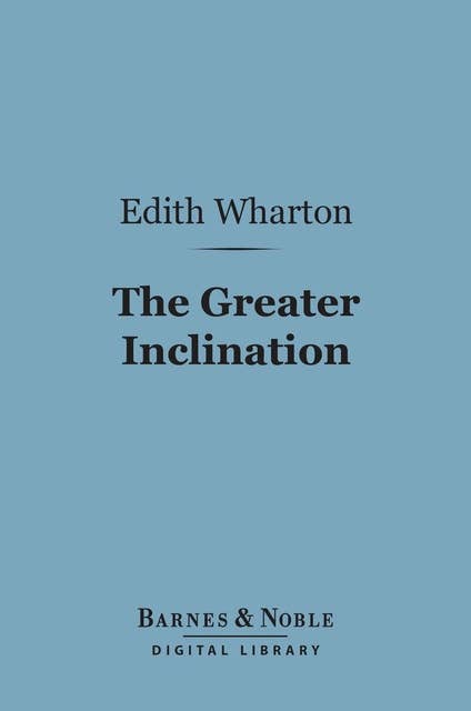 The Greater Inclination (Barnes & Noble Digital Library)