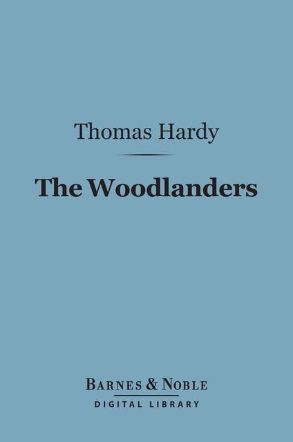 The Woodlanders (Barnes & Noble Digital Library)