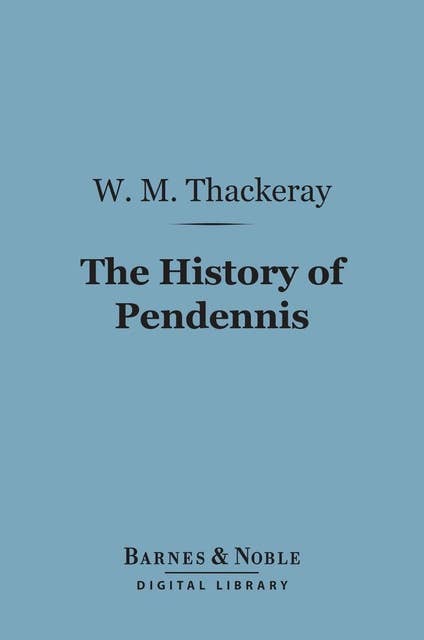 The History of Pendennis (Barnes & Noble Digital Library)