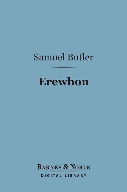 Erewhon (Barnes & Noble Digital Library): Or Over the Range