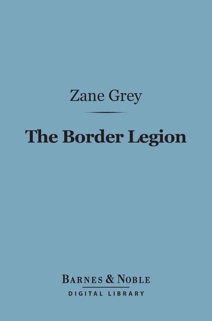 The Border Legion (Barnes & Noble Digital Library)