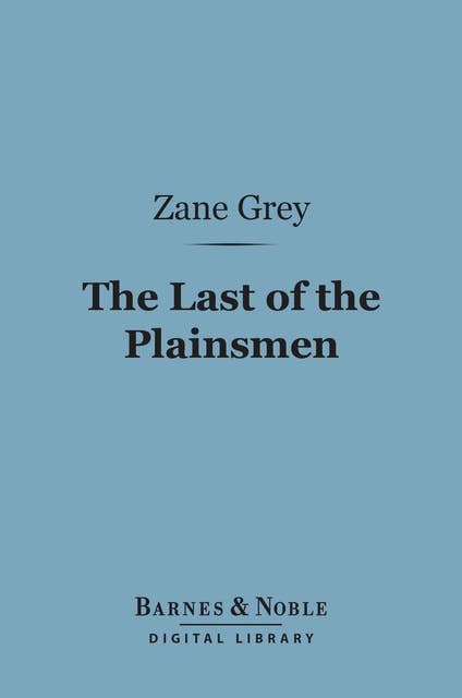 The Last of the Plainsmen (Barnes & Noble Digital Library)