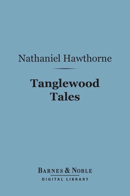 Tanglewood Tales (Barnes & Noble Digital Library)