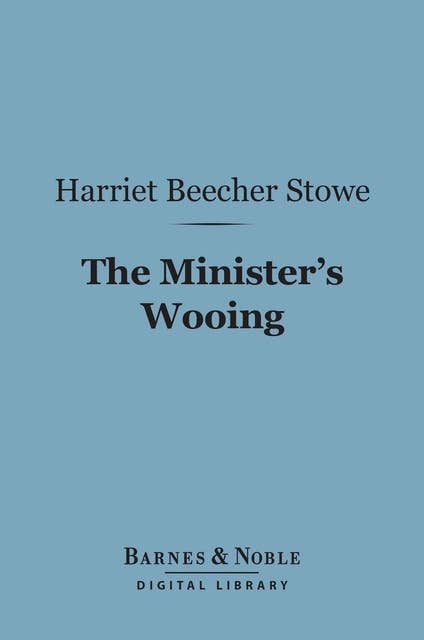 The Minister's Wooing (Barnes & Noble Digital Library)