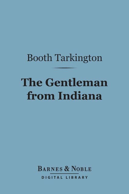 The Gentleman from Indiana (Barnes & Noble Digital Library)