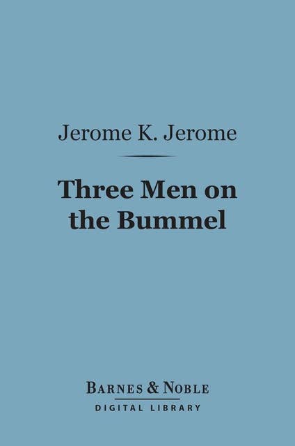 Three Men on the Bummel (Barnes & Noble Digital Library)