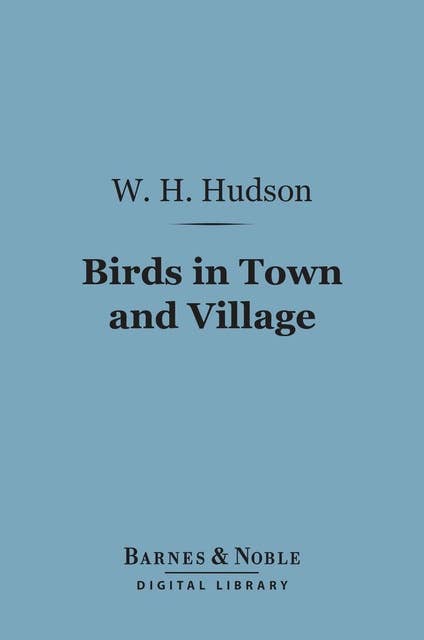 Birds in Town and Village (Barnes & Noble Digital Library)