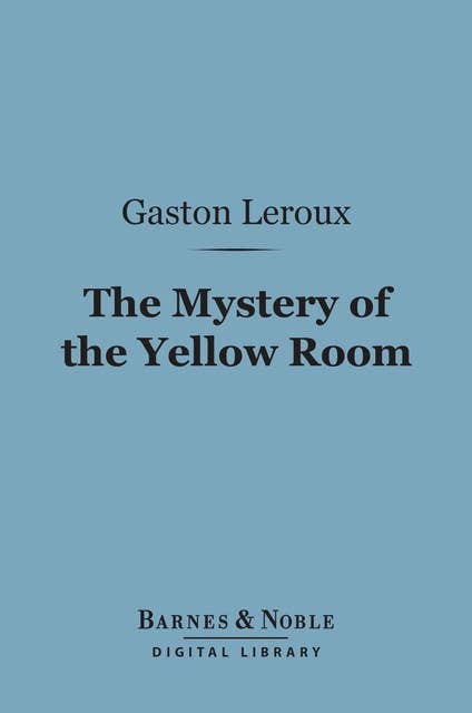 The Mystery of the Yellow Room (Barnes & Noble Digital Library)