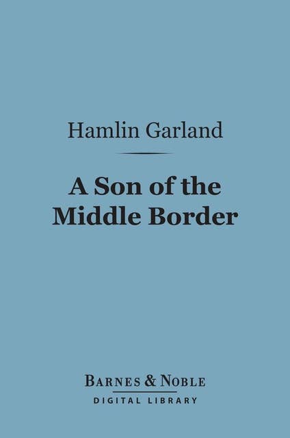A Son of the Middle Border (Barnes & Noble Digital Library)