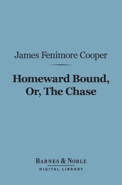 Homeward Bound, Or, the Chase (Barnes & Noble Digital Library)