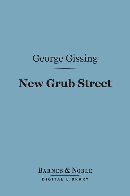 New Grub Street (Barnes & Noble Digital Library)