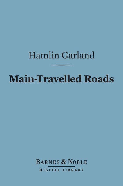 Main-Travelled Roads (Barnes & Noble Digital Library)