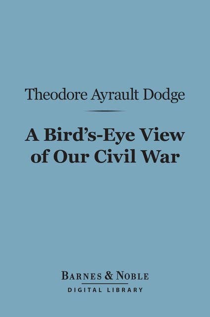 A Bird's-Eye View of Our Civil War (Barnes & Noble Digital Library)