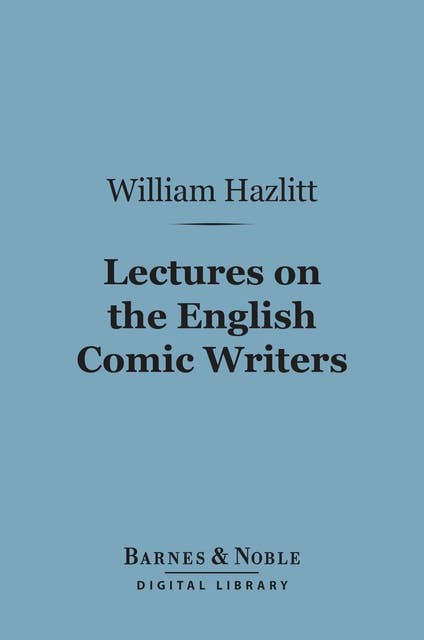 Lectures on the English Comic Writers (Barnes & Noble Digital Library)