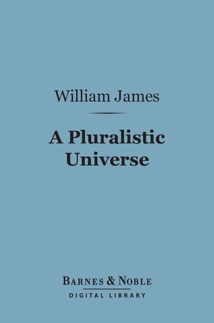 A Pluralistic Universe (Barnes & Noble Digital Library)