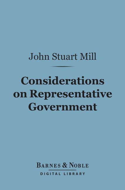 Considerations on Representative Government (Barnes & Noble Digital Library)