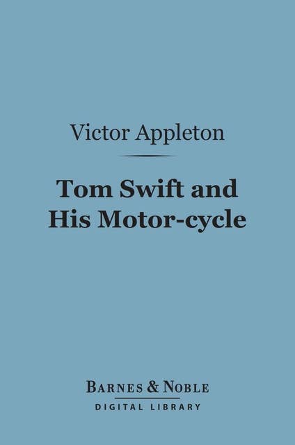Tom Swift and His Motor-cycle (Barnes & Noble Digital Library)