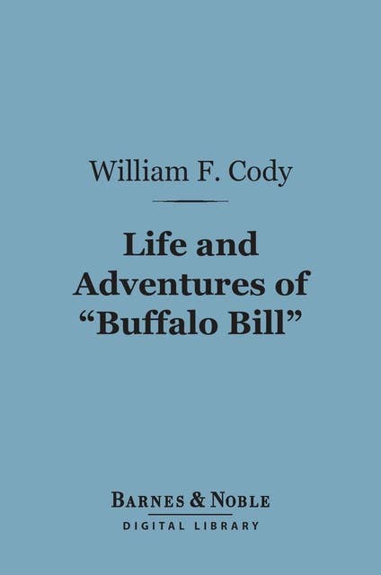Life and Adventures of "Buffalo Bill" (Barnes & Noble Digital Library)