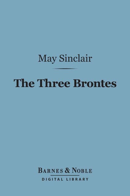 The Three Brontes (Barnes & Noble Digital Library)