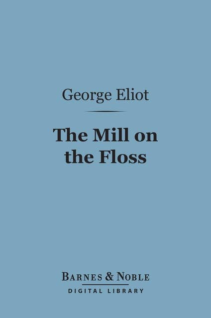 The Mill on the Floss (Barnes & Noble Digital Library)