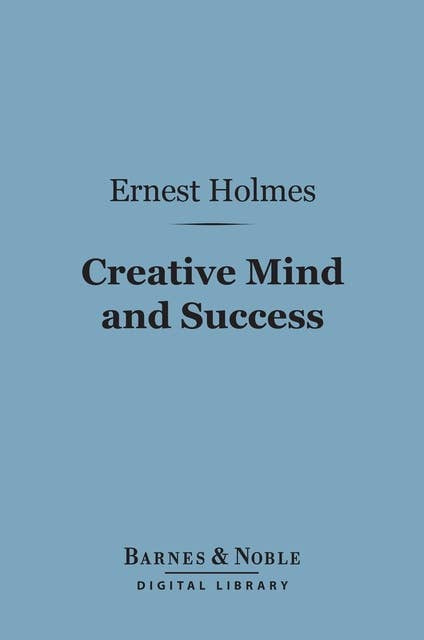 Creative Mind and Success (Barnes & Noble Digital Library)