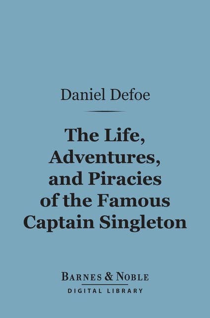 The Life, Adventures, and Piracies of the Famous Captain Singleton (Barnes & Noble Digital Library)