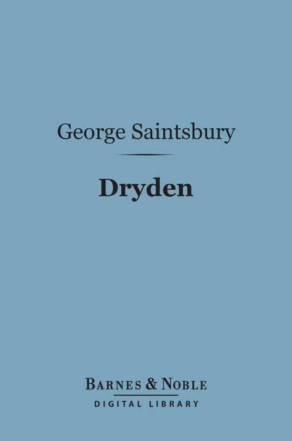 Dryden (Barnes & Noble Digital Library): English Men of Letters Series
