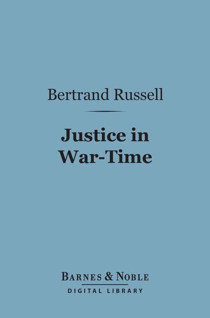 Justice in War-Time (Barnes & Noble Digital Library)