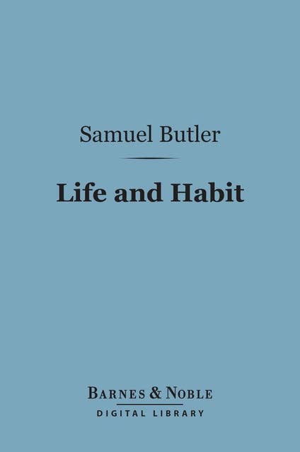 Life and Habit (Barnes & Noble Digital Library)