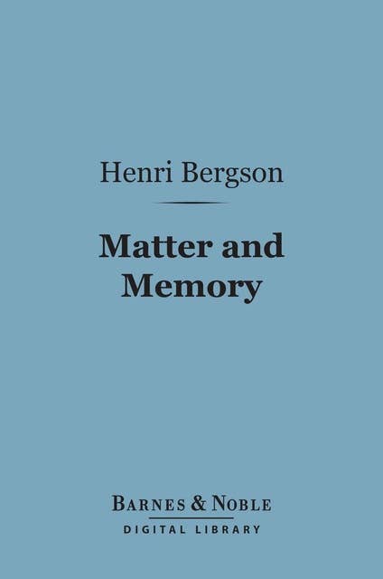Matter and Memory (Barnes & Noble Digital Library)