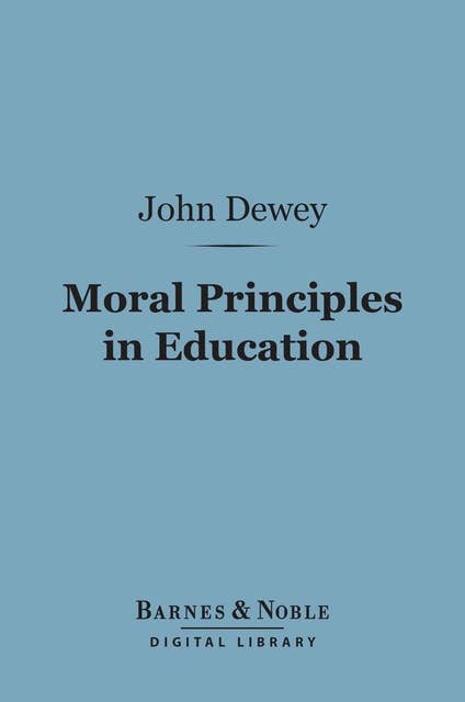 Moral Principles in Education (Barnes & Noble Digital Library)
