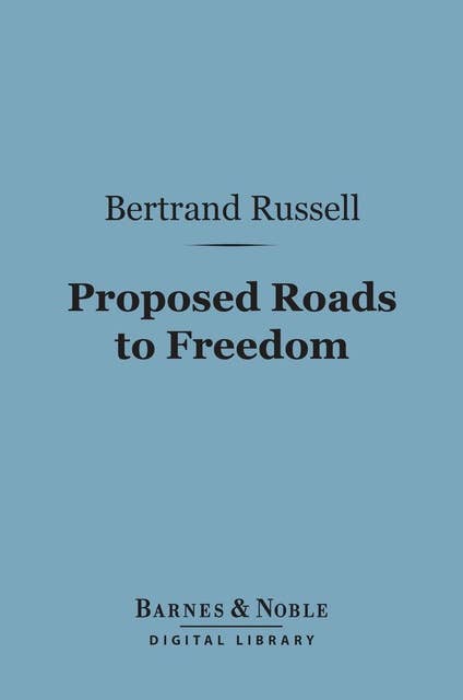 Proposed Roads to Freedom (Barnes & Noble Digital Library): Socialism, Anarchism and Syndicalism