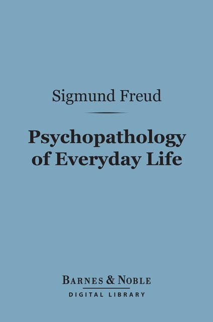 Psychopathology of Everyday Life (Barnes & Noble Digital Library)