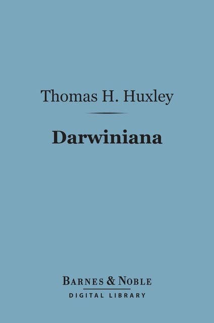 Darwiniana (Barnes & Noble Digital Library): Essays