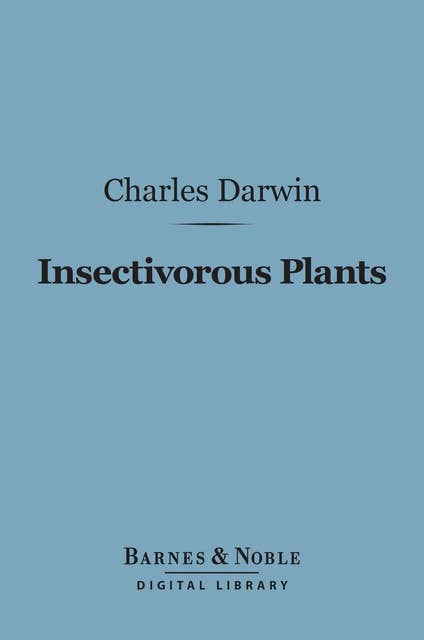 Insectivorous Plants (Barnes & Noble Digital Library)