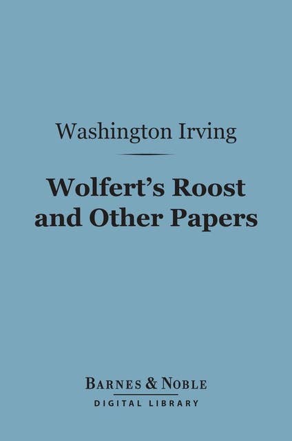 Wolfert's Roost and Other Papers (Barnes & Noble Digital Library)
