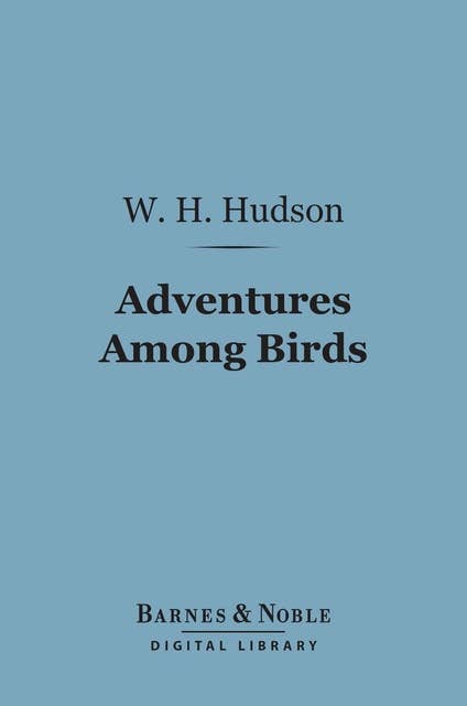 Adventures Among Birds (Barnes & Noble Digital Library)