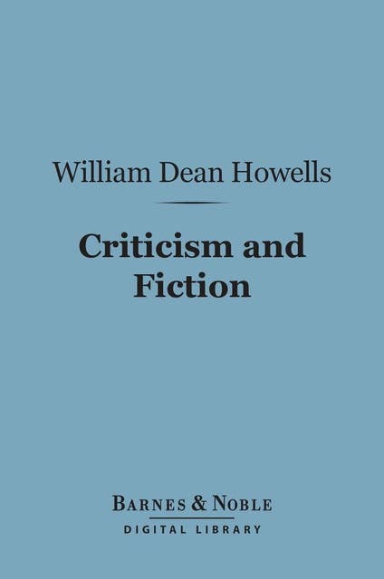 Criticism and Fiction (Barnes & Noble Digital Library)