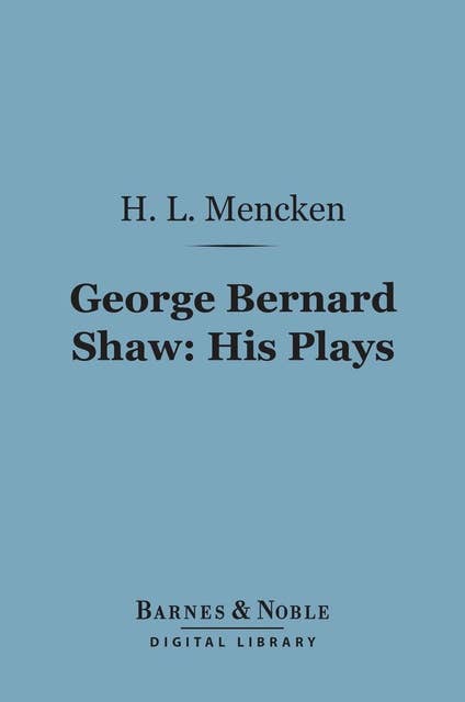 George Bernard Shaw: His Plays (Barnes & Noble Digital Library)