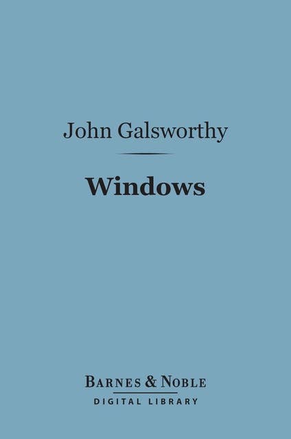 Windows (Barnes & Noble Digital Library): A Comedy in Three Acts for Idealists and Others