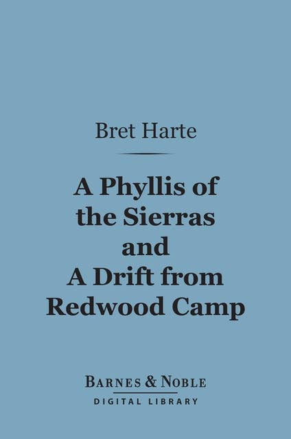 A Phyllis of the Sierras and a Drift From Redwood (Barnes & Noble Digital Library)