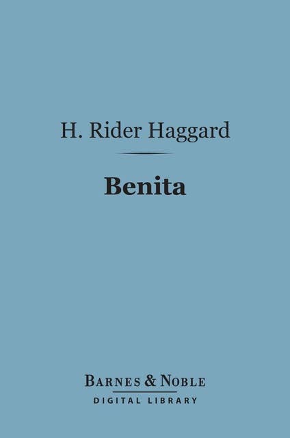 Benita (Barnes & Noble Digital Library): An African Romance