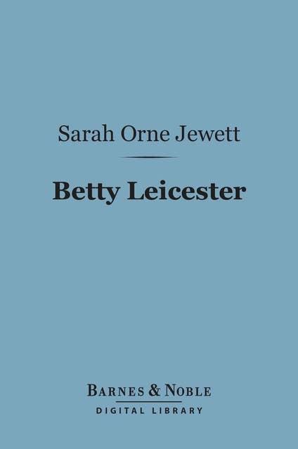Betty Leicester (Barnes & Noble Digital Library): A Story for Girls