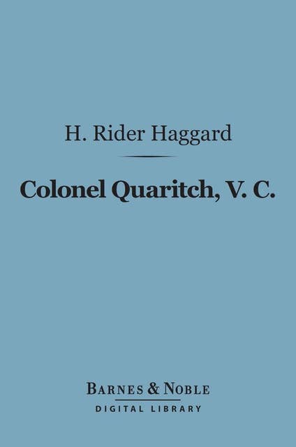 Colonel Quaritch, V. C. (Barnes & Noble Digital Library): A Tale of Country Life