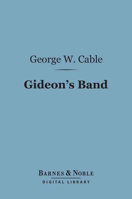 Gideon's Band (Barnes & Noble Digital Library): A Tale of the Mississippi
