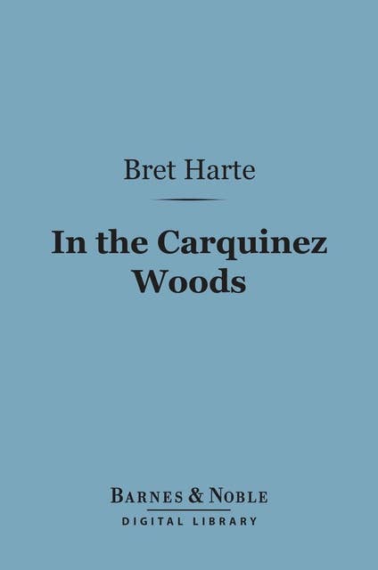 In the Carquinez Woods (Barnes & Noble Digital Library)