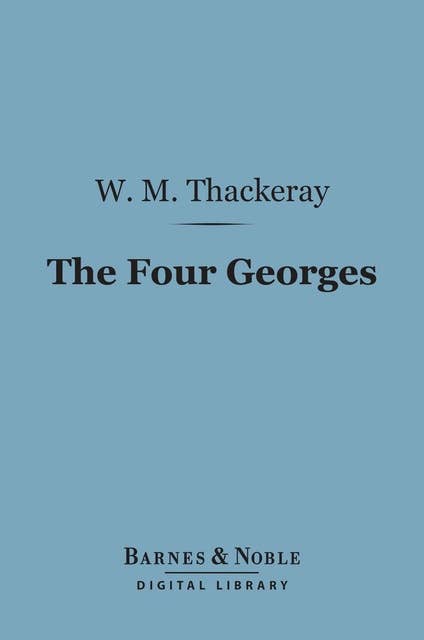 The Four Georges (Barnes & Noble Digital Library)