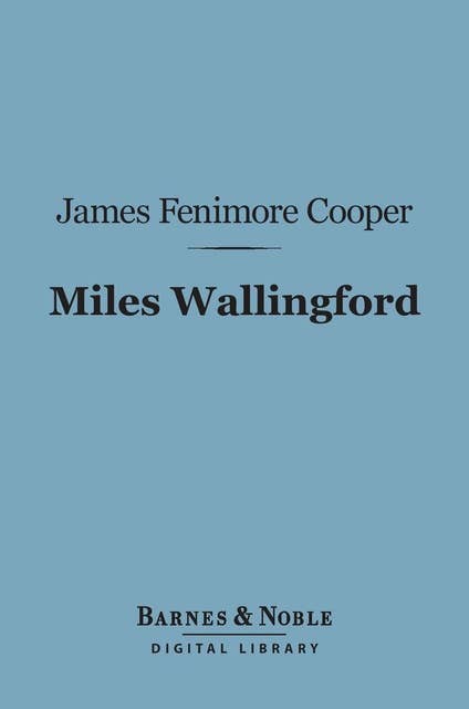 Miles Wallingford (Barnes & Noble Digital Library): A Sequel to "Afloat and Ashore"