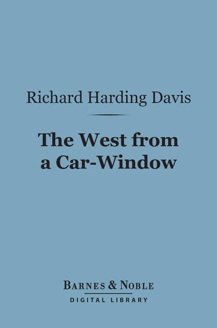 The West From a Car-Window (Barnes & Noble Digital Library)